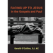 FACING UP TO JESUS in the Gospels and Paul