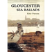 Gloucester Sea Ballads: True Tales of Gloucester Fishermen