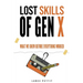 Lost Skills of Gen X: What We Knew Before Everything Worked