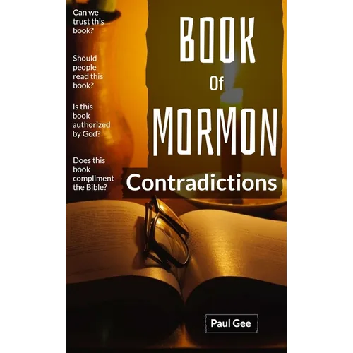 Book Of Mormon Contradictions: Joseph's Book is Put On Trial With The Bible