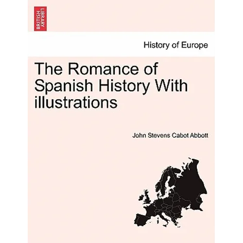 The Romance of Spanish History with Illustrations