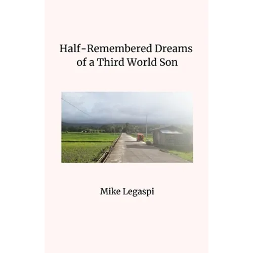 Half-Remembered Dreams of a Third World Son