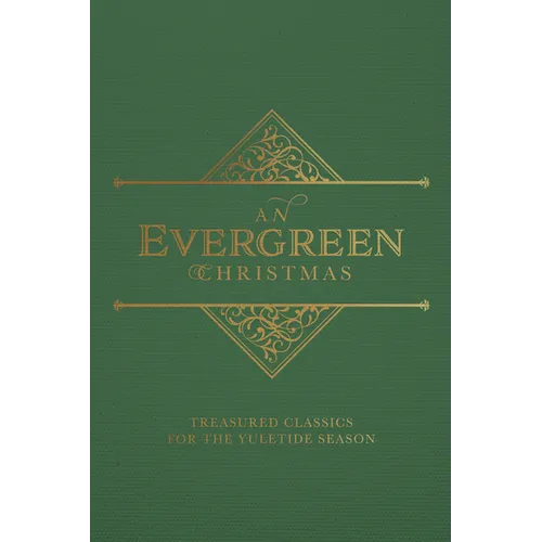 An Evergreen Christmas: Treasured Classics for the Yuletide Season