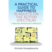 A Practical Guide to Happiness in Adults on the Autism Spectrum: A Positive Psychology Approach