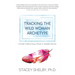 Tracking the Wild Woman Archetype: A Guide to Becoming a Whole, In-divisible Woman