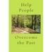 Help People Overcome the Past