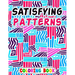 Satisfying Patterns Coloring Book: Patterns For, Thick Lines, Geometric, Easy, Seniors, Adults and Kids Love It