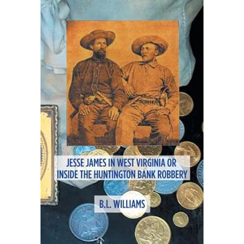 Jesse James in West Virginia or Inside the Huntington Bank Robbery