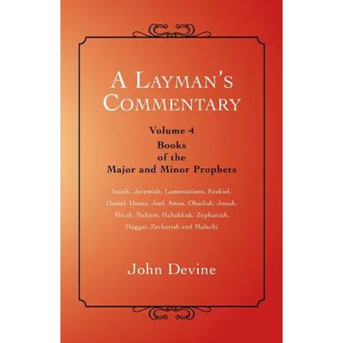 A Layman's Commentary: Volume 4 - Books of the Major and Minor Prophets