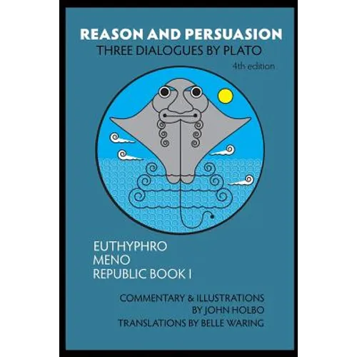 Reason and Persuasion: Three Dialogues By Plato: Euthyphro, Meno, Republic Book I