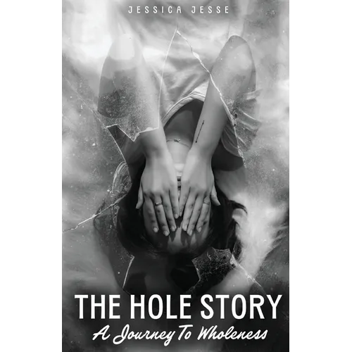 The Hole Story: A Journey to Wholeness