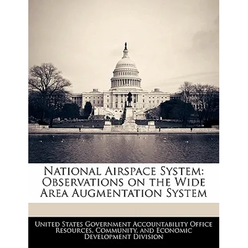 National Airspace System: Observations on the Wide Area Augmentation System - Paperback