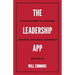 The Leadership App: Your Blueprint to Achieving Enduring Success in Leadership