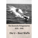 Die Deutsche Kriegsmarine 1933 - 1945: Die U - Boot Waffe