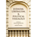 Judaism, Liberalism, and Political Theology
