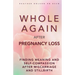 Whole Again After Pregnancy Loss: Finding Meaning and Self-Compassion After Miscarriage and Stillbirth