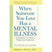 When Someone You Love Has a Mental Illness: A Handbook for Family, Friends, and Caregivers, Revised and Expanded