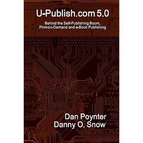 U-Publish.com 5.0: Behind the Self-Publishing Boom, Print-on-Demand and e-Book Publishing