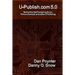 U-Publish.com 5.0: Behind the Self-Publishing Boom, Print-on-Demand and e-Book Publishing