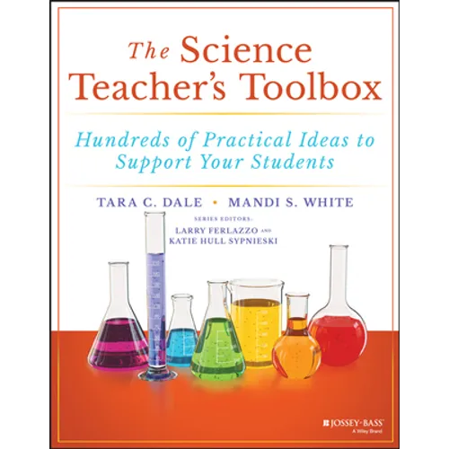 The Science Teacher's Toolbox: Hundreds of Practical Ideas to Support Your Students