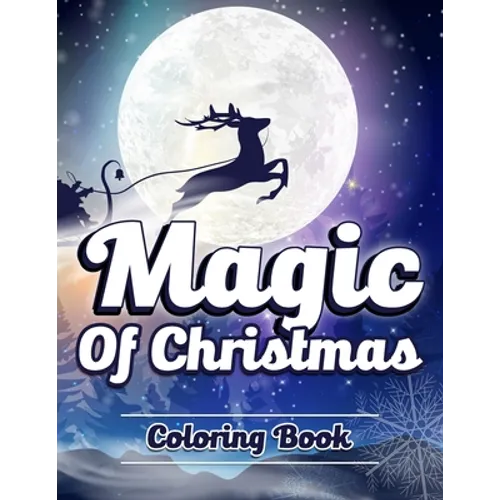 Magic of Christmas Coloring Book.: Unique, Easy, Funny and Relaxing Coloring Pages for Adults and Kids. ( Premium Cover Design )