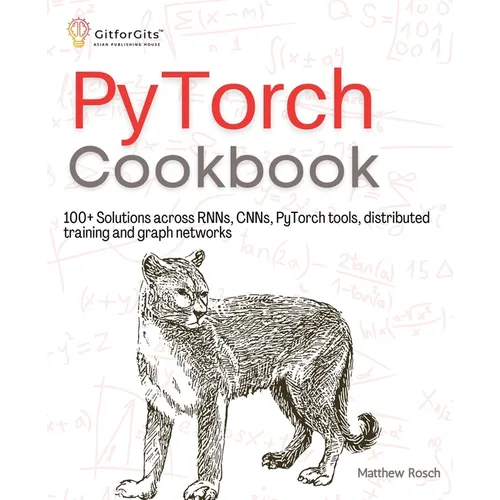 PyTorch Cookbook: 100+ Solutions across RNNs, CNNs, python tools, distributed training and graph networks