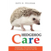 Hedgehogs: The Essential Guide to Ownership & Care for Your Pet