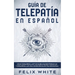 Guía de Telepatía en Español: Cómo Desarrollar tus Habilidades Psíquicas y Desarrollar una Consciencia Extra Sensorial