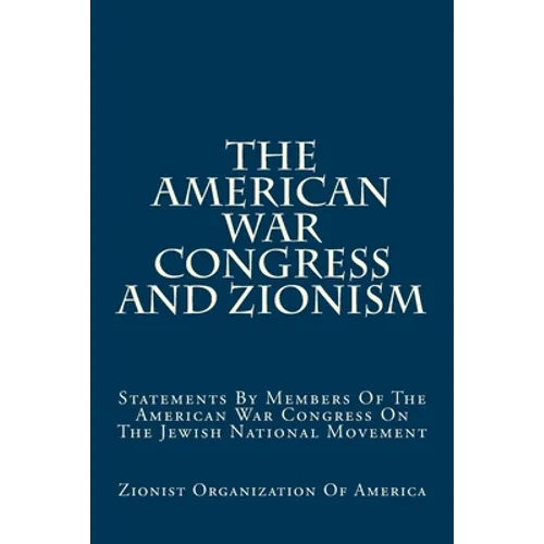 The American War Congress And Zionism: Statements By Members Of The American War Congress On The Jewish National Movement