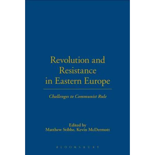 Revolution and Resistance in Eastern Europe: Challenges to Communist Rule
