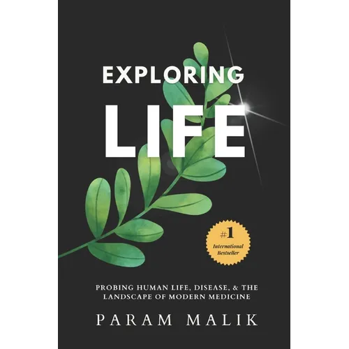 Exploring Life: Probing Human Life, Disease & The Landscape of Modern Medicine