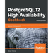 PostgreSQL 12 High Availability Cookbook