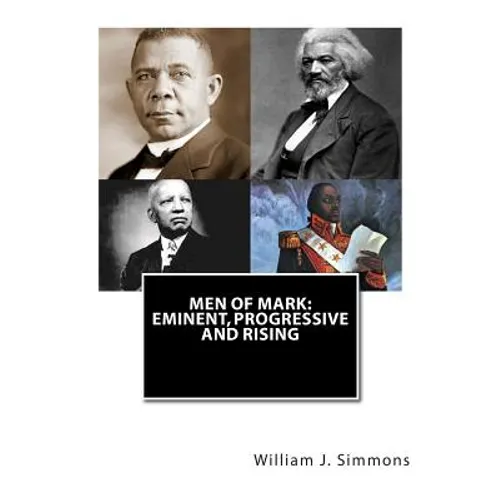 Men of Mark: Eminent, Progressive and Rising