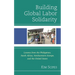 Building Global Labor Solidarity: Lessons from the Philippines, South Africa, Northwestern Europe, and the United States