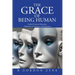 The Grace of Being Human: Radical Christian Humanism Meditations of Harmony and Dissonance