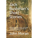 Jack Bushman's Short Stories: Queensland Literary History: 2nd edition - Including updated Introduction and newly discovered story