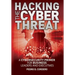 Hacking The Cyber Threat A Cybersecurity Primer for Business Leaders and Executives