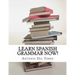 Learn Spanish Grammar NOW!