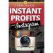 Issa Asad Instant Profits with Instagram: Build Your Brand, Explode Your Business
