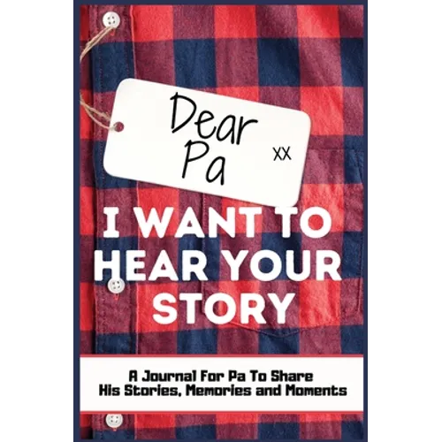 Dear Pa. I Want To Hear Your Story: A Guided Memory Journal to Share The Stories, Memories and Moments That Have Shaped Pa's Life 7 x 10 inch Hardback - Hardcover
