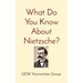 What Do You Know About Nietzsche?