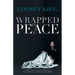 Wrapped in Peace: Finding peace in Christ through times of anxiety, depression, worthlessness, and suffering