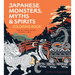 Japanese Monsters, Myths & Spirits Coloring Book: Color the Amazing Mythical Creatures of Japan - More Than 100 Pages to Color!