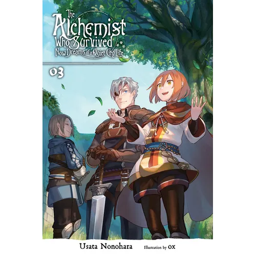 The Alchemist Who Survived Now Dreams of a Quiet City Life, Vol. 3 (Light Novel): Volume 3