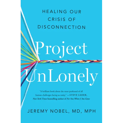 Project Unlonely: Healing Our Crisis of Disconnection