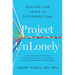 Project Unlonely: Healing Our Crisis of Disconnection