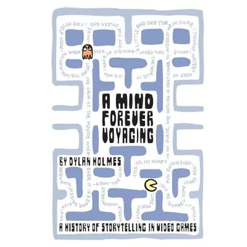 A Mind Forever Voyaging: A History of Storytelling in Video Games