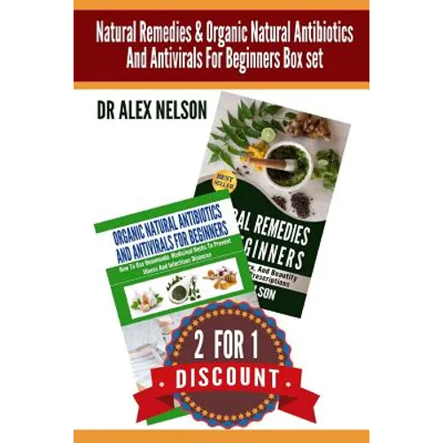 Natural Remedies & Organic Natural Antibiotics And Antivirals For Beginners Box: The Complete Guide To Natural Healing