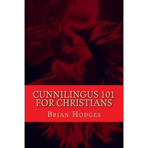 Cunnilingus 101 for Christians: Pleasing your wife through the beautiful act of oral sex