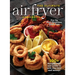 The Ultimate Air Fryer Handbook: 100+ Recipes, Tips and Tricks to Save You Time and Money!